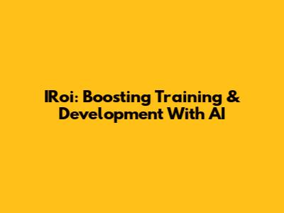 IRoi: Boosting Training & Development With AI