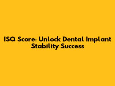 ISQ Score: Unlock Dental Implant Stability Success