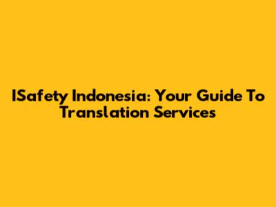 ISafety Indonesia: Your Guide To Translation Services