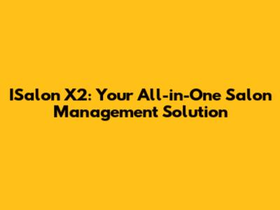 ISalon X2: Your All-in-One Salon Management Solution
