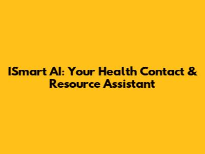 ISmart AI: Your Health Contact & Resource Assistant