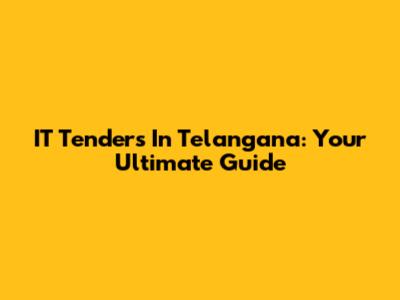IT Tenders In Telangana: Your Ultimate Guide