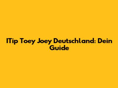 ITip Toey Joey Deutschland: Dein Guide
