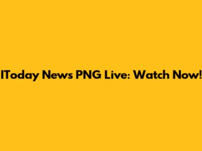 IToday News PNG Live: Watch Now!