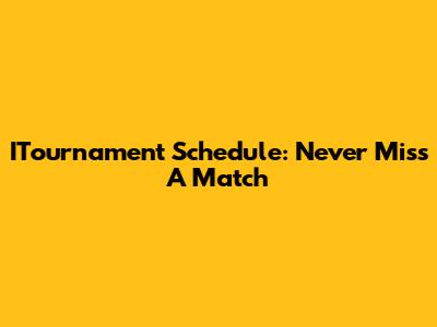 ITournament Schedule: Never Miss A Match