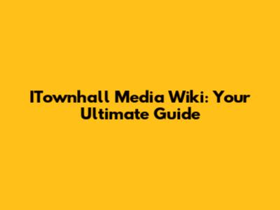 ITownhall Media Wiki: Your Ultimate Guide