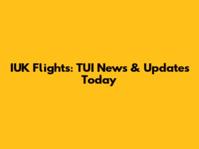 IUK Flights: TUI News & Updates Today