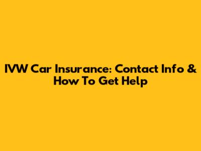 IVW Car Insurance: Contact Info & How To Get Help