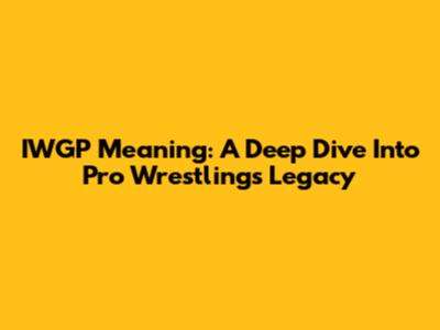 IWGP Meaning: A Deep Dive Into Pro Wrestling's Legacy