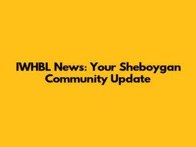 IWHBL News: Your Sheboygan Community Update