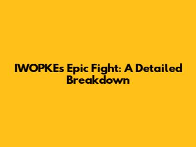 IWOPKE's Epic Fight: A Detailed Breakdown