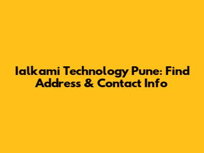 Ialkami Technology Pune: Find Address & Contact Info