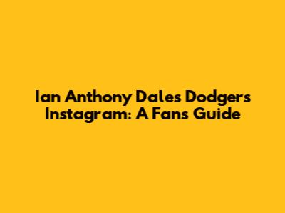 Ian Anthony Dale's Dodgers Instagram: A Fan's Guide