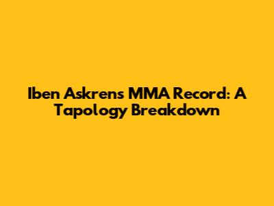 Iben Askren's MMA Record: A Tapology Breakdown