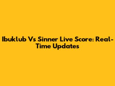 Ibuklub Vs Sinner Live Score: Real-Time Updates