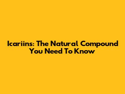 Icariins: The Natural Compound You Need To Know