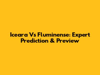 Iceara Vs Fluminense: Expert Prediction & Preview