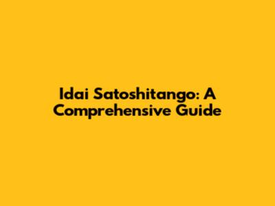 Idai Satoshitango: A Comprehensive Guide
