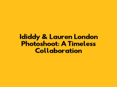 Ididdy & Lauren London Photoshoot: A Timeless Collaboration