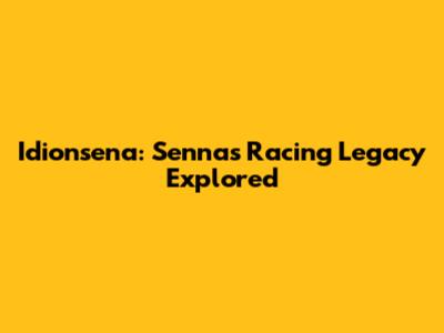 Idionsena: Senna's Racing Legacy Explored