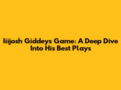 Iiijosh Giddey's Game: A Deep Dive Into His Best Plays