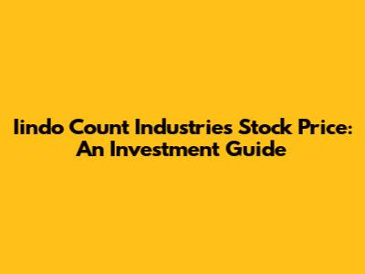 Iindo Count Industries Stock Price: An Investment Guide