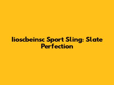 Iioscbeinsc Sport Sling: Slate Perfection