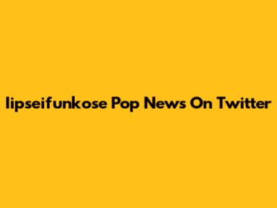 Iipseifunkose Pop News On Twitter