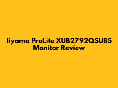 Iiyama ProLite XUB2792QSUB5 Monitor Review