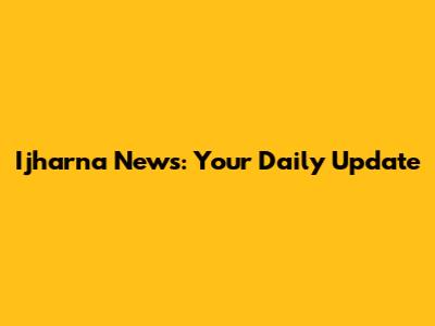 Ijharna News: Your Daily Update