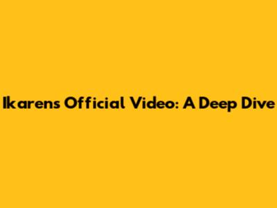Ikaren's Official Video: A Deep Dive