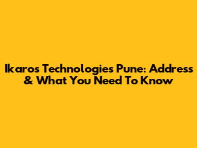 Ikaros Technologies Pune: Address & What You Need To Know
