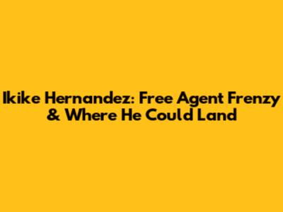 Ikike Hernandez: Free Agent Frenzy & Where He Could Land