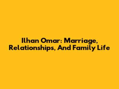 Ilhan Omar: Marriage, Relationships, And Family Life