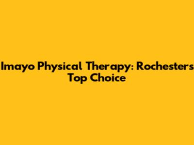 Imayo Physical Therapy: Rochester's Top Choice