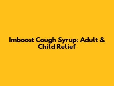 Imboost Cough Syrup: Adult & Child Relief