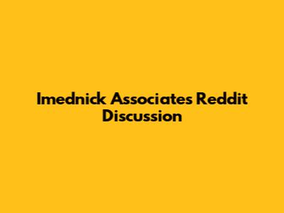 Imednick Associates Reddit Discussion