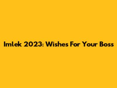 Imlek 2023: Wishes For Your Boss