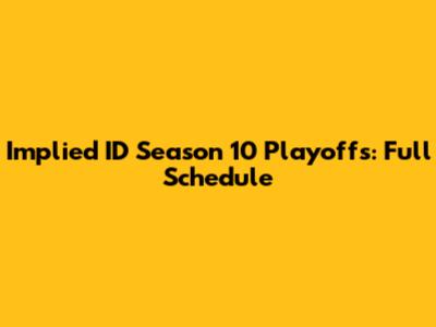 Implied ID Season 10 Playoffs: Full Schedule
