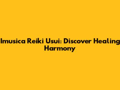 Imusica Reiki Usui: Discover Healing Harmony