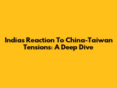 India's Reaction To China-Taiwan Tensions: A Deep Dive