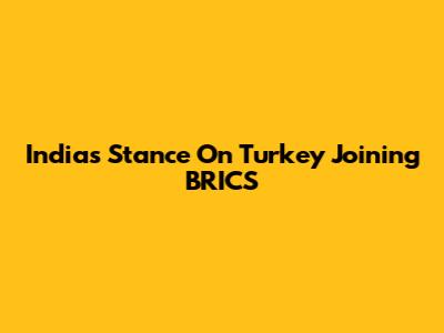 India's Stance On Turkey Joining BRICS