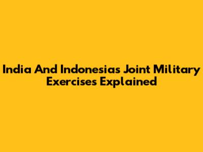 India And Indonesia's Joint Military Exercises Explained