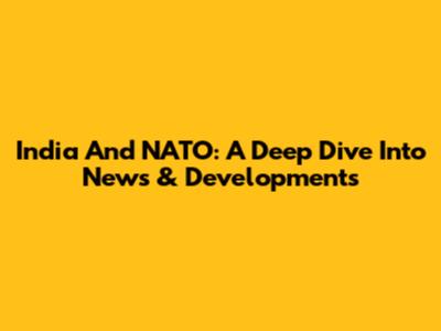 India And NATO: A Deep Dive Into News & Developments