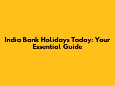 India Bank Holidays Today: Your Essential Guide