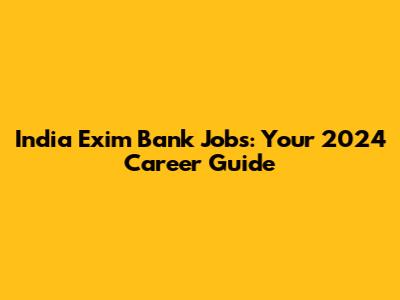 India Exim Bank Jobs: Your 2024 Career Guide