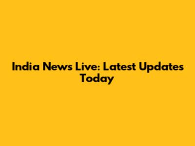 India News Live: Latest Updates Today