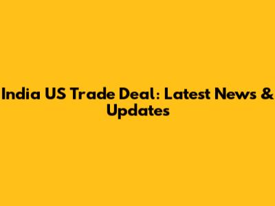India US Trade Deal: Latest News & Updates