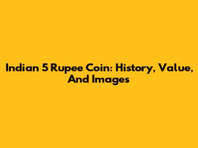 Indian 5 Rupee Coin: History, Value, And Images