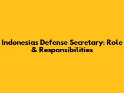 Indonesia's Defense Secretary: Role & Responsibilities